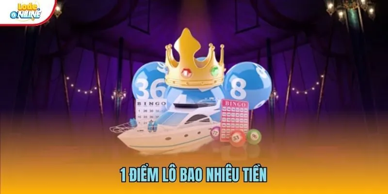 1 Điểm Lô Bao Nhiêu Tiền