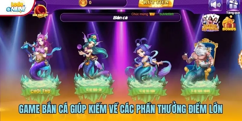 Game bắn cá giúp người chơi kiếm về các phần thưởng điểm lớn