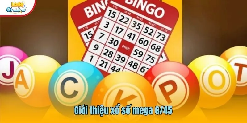 Giới thiệu xổ số mega 6/45