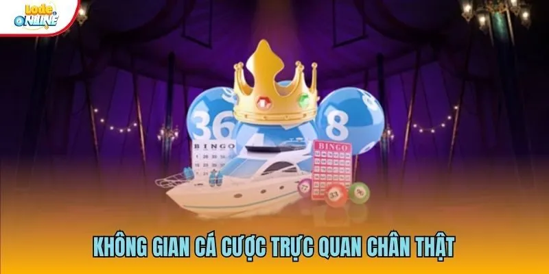 Lô Đề Online Không gian cá cược trực quan chân thật