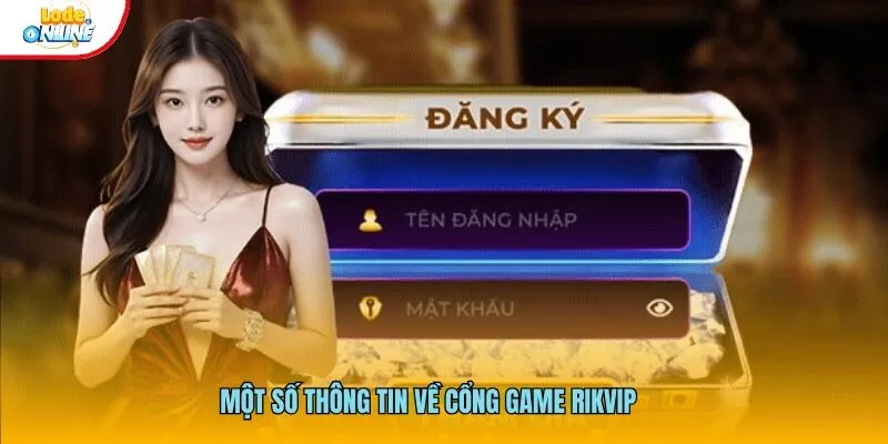 Thế Giới Giải Trí Rikvip - Sân Chơi Đẳng Cấp Quốc Tế Một số thông tin về cổng game Rikvip