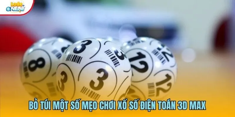 Bỏ túi một số mẹo chơi xổ số điện toán 3D Max từ cao thủ