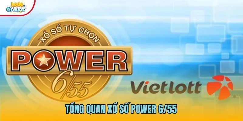 Giới thiệu sơ lược về Xổ số Power 6/55 tại Lô Đề Online