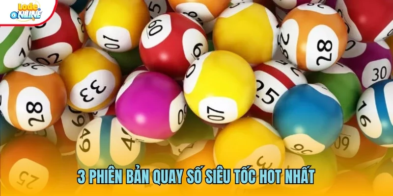 3 phiên bản quay số siêu tốc hot nhất hiện nay