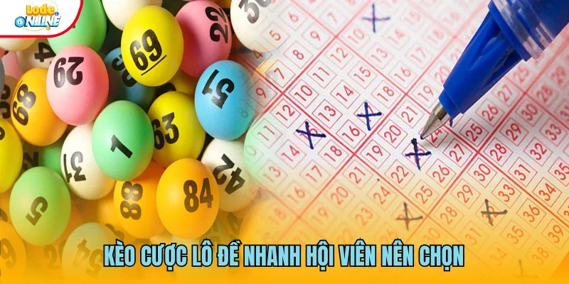 Kèo cược lô đề nhanh mà hội viên nên chọn